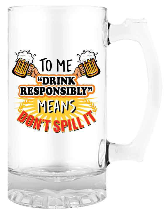 TO ME DRINK RESPONISBLY MEANS - BEER STEIN