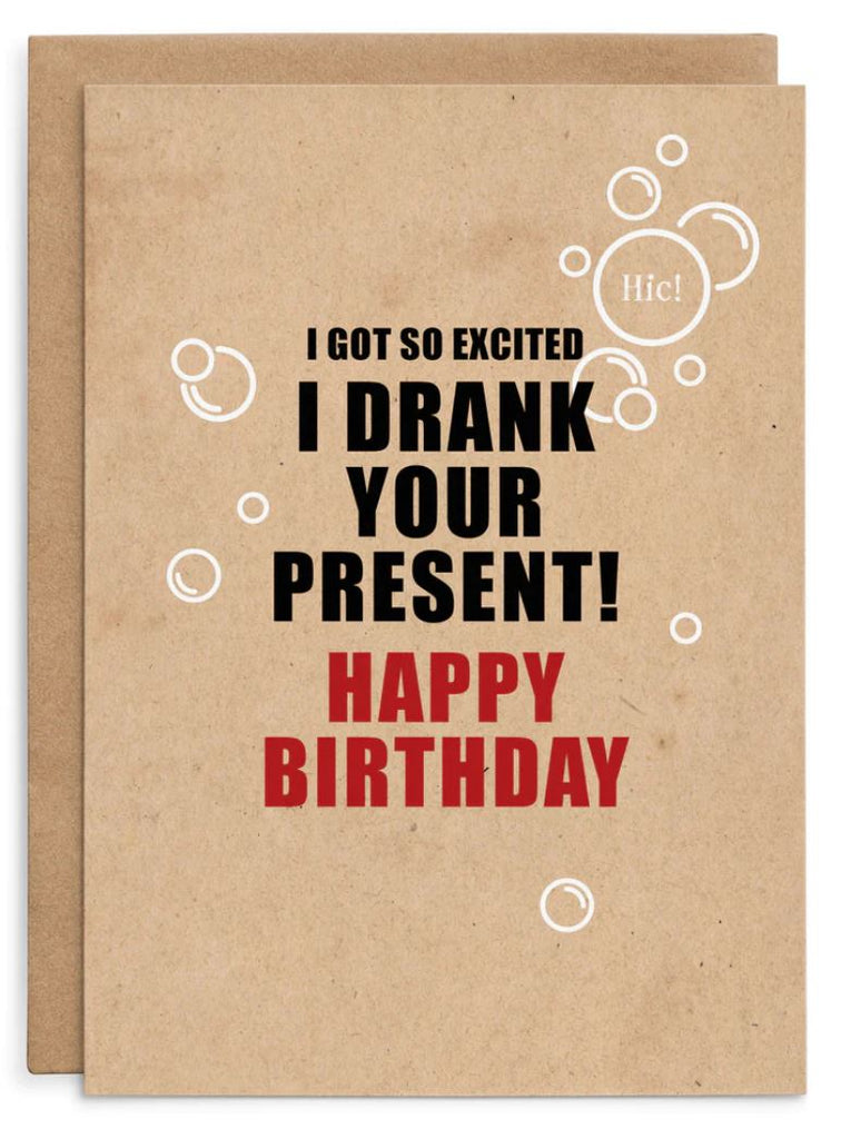 I GOT SO EXCITED - FUNNY BIRTHDAY CARD