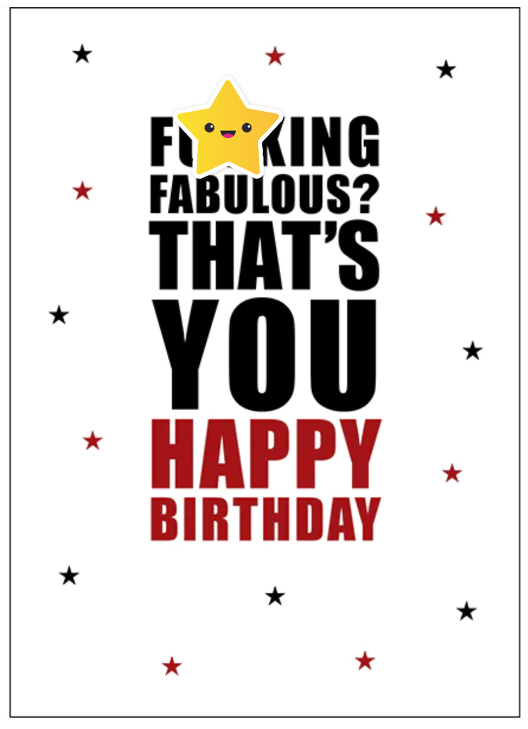 F***ING FABULOUS? THAT'S YOU RUDE BIRTHDAY CARD